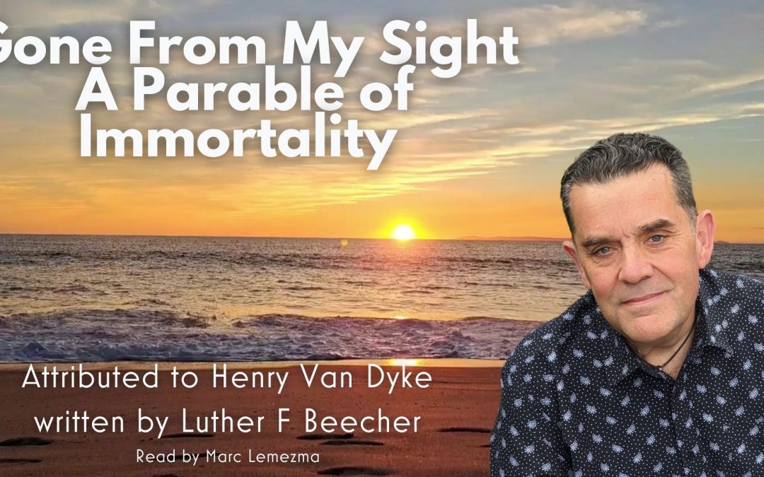Gone From My Sight: A Comforting Funeral Poem by Henry Van Dyke or Rev. Luther F. Beecher